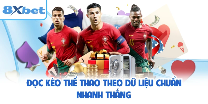 Đọc kèo thể thao theo dữ liệu chuẩn nhanh thắng