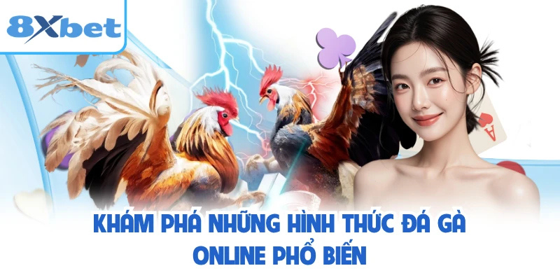 Khám phá những hình thức đá gà online phổ biến