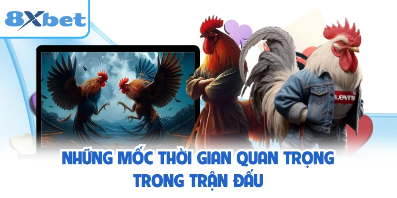 Những mốc thời gian quan trọng trong trận đấu