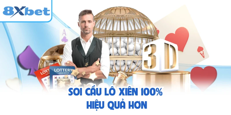 Soi cầu lô xiên 100% hiệu quả hơn