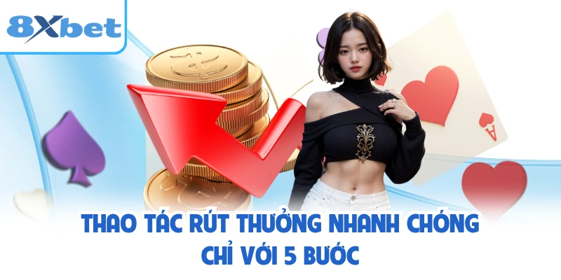 Thao tác rút thưởng nhanh chóng chỉ với 5 bước
