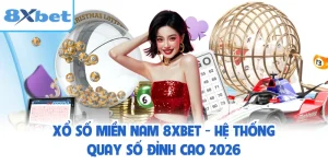Xổ Số Miền Nam 8XBET - Hệ Thống Quay Số Đỉnh Cao 2026